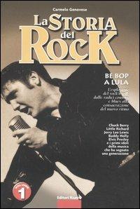 La storia del rock. Vol. 1: Be bop a lula. - Carmelo Genovese - Libro Editori Riuniti 2005, Momenti rock | Libraccio.it