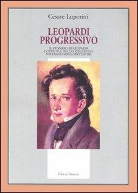 Leopardi progressivo. Il pensiero di Leopardi. L'officina dello Zibaldone. Naufragio senza spettatore - Cesare Luporini - Libro Editori Riuniti 2006, Il milione | Libraccio.it