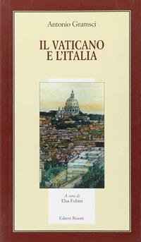 Il Vaticano e l'Italia - Antonio Gramsci - Libro Editori Riuniti 2006, Il milione | Libraccio.it