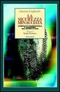 La sicurezza minacciata. Criminalità transnazionale e terrorismo nell'Europa di oggi - Antonio Gagliardo - Libro Editori Riuniti 2006 | Libraccio.it