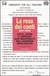 La resa dei conti. 2001-2006 fatti, cifre e impegni non mantenuti del governo Berlusconi