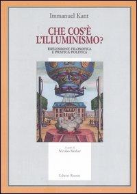 Che cos'è l'illuminismo. Riflessione filosofica e pratica politica - Immanuel Kant - Libro Editori Riuniti 2006, Il milione | Libraccio.it
