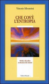 Che cos'è l'entropia - Vittorio Silvestrini - Libro Editori Riuniti 2006, Il milione | Libraccio.it