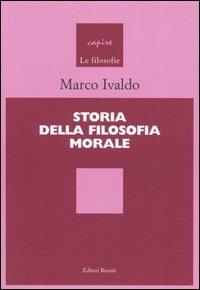 Storia della filosofia morale - Marco Ivaldo - Libro Editori Riuniti Univ. Press 2006, Capire le filosofie | Libraccio.it