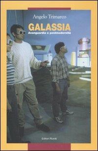 Galassia. Avanguardia e postmodernità - Angelo Trimarco - Libro Editori Riuniti 2006 | Libraccio.it