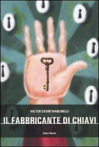 Il fabbricante di chiavi - Valter Casini Mancinelli - Libro Editori Riuniti 2006 | Libraccio.it