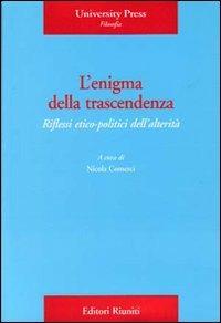 L'enigma della trascendenza. Riflessi etico-politici dell'alterità  - Libro Editori Riuniti Univ. Press 2006, Saggi. Filosofia | Libraccio.it