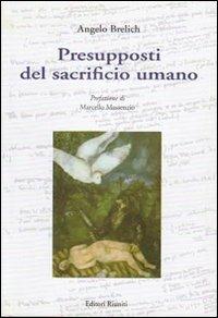 Presupposti del sacrificio umano - Angelo Brelich - Libro Editori Riuniti University Press 2010, Saggi. Antropologia | Libraccio.it