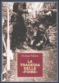La tragedia delle «foibe» - Pierluigi Pallante - Libro Editori Riuniti 2006, Saggi. Storia | Libraccio.it