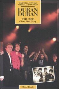 Duran Duran. 1981-2006 Glam Pop Party - Marcello Santone, Christian D'Antonio - Libro Editori Riuniti 2006, Momenti rock | Libraccio.it