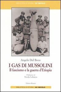 I gas di Mussolini. Il fascismo e la guerra d'Etiopia - Angelo Del Boca - Libro Editori Riuniti 2007, Biblioteca di storia | Libraccio.it