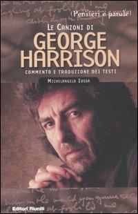 Le canzoni di George Harrison - Michelangelo Iossa - Libro Editori Riuniti 2006, Pensieri e parole | Libraccio.it