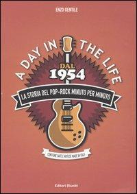 Day in the life. Dal 1954 la storia del pop-rock minuto per minuto (A) - Enzo Gentile - Libro Editori Riuniti 2006, La Storia del Rock | Libraccio.it