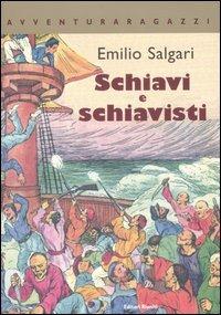 Schiavi e schiavisti - Emilio Salgari - Libro Editori Riuniti 2007, Avventura Ragazzi | Libraccio.it