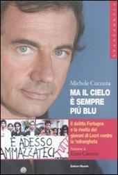 Ma il cielo è sempre più blu. Il delitto Fortugno e la rivolta dei giovani di Locri contro la 'ndrangheta