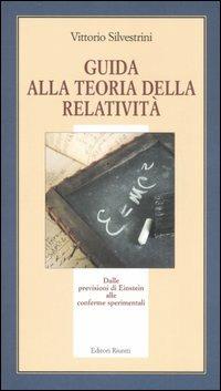 Guida alla teoria della relatività. Dalle previsioni di Einstein alle conferme sperimentali - Vittorio Silvestrini - Libro Editori Riuniti 2007, Il milione | Libraccio.it