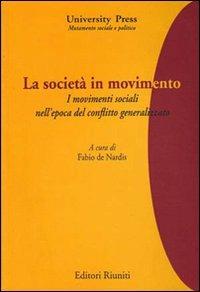 La società in movimento. I movimenti sociali nell'epoca del conflitto generalizzato  - Libro Editori Riuniti University Press 2007, Saggi. Società | Libraccio.it