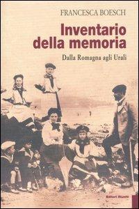 Inventario della memoria. Dalla Romagna agli Urali - Francesca Boesch - Libro Editori Riuniti 2007 | Libraccio.it