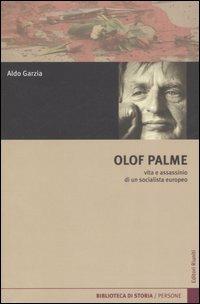 Olof Palme. Vita e assassinio di un socialista europeo - Aldo Garzia - Libro Editori Riuniti 2007, Biblioteca di storia | Libraccio.it
