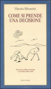 Come si prende una decisione - Vittorio Silvestrini - Libro Editori Riuniti 2007, Il milione | Libraccio.it