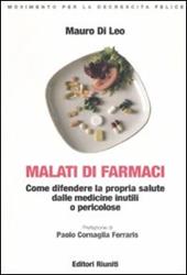 Malati di farmaci. Come difendere la propria salute dalle medicine inutili e pericolose