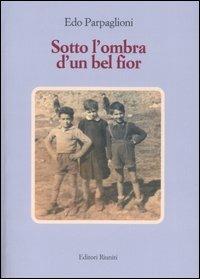 Sotto l'ombra d'un bel fior - Edo Parpaglioni - Libro Editori Riuniti 2007, La bottega del racconto | Libraccio.it