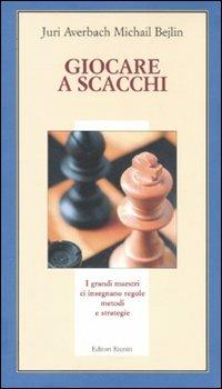 Giocare a scacchi - Yuri Averbakh, Michail Bejlin - Libro Editori Riuniti 2007, Il milione | Libraccio.it