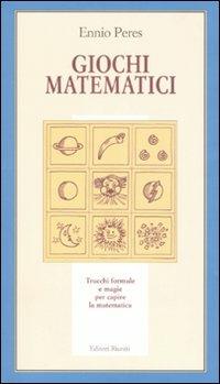 Giochi matematici. Trucchi, formule e magie per capire la matematica. Ediz. illustrata - Ennio Peres - Libro Editori Riuniti 2007, Il milione | Libraccio.it