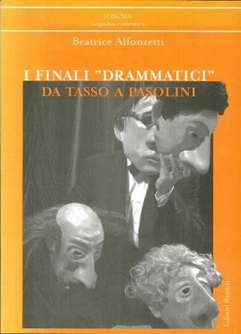 I finali drammatici da Tasso a Pasolini - Beatrice Alfonzetti - Libro Editori Riuniti 2007 | Libraccio.it