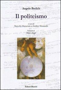 Il politeismo - Angelo Brelich - Libro Editori Riuniti University Press 2010, Opere di Brelich | Libraccio.it