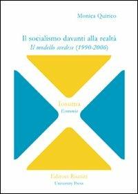 Il socialismo davanti alla realtà. Il modello svedese (1990-2006) - Monica Quirico - Libro Editori Riuniti Univ. Press 2007, Saggi. Economia | Libraccio.it