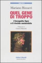 Quel gene di troppo. L'incognita Ogm e il rischio sostenibile