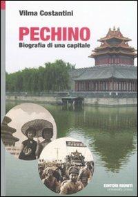 Pechino. Biografia di una capitale - Vilma Costantini - Libro Editori Riuniti Univ. Press 2008, Saggi. Storia | Libraccio.it