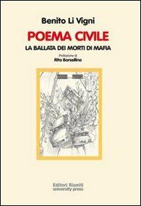 Poema civile. La ballata dei morti di mafia - Benito Li Vigni - Libro Editori Riuniti Univ. Press 2008, Saggi. Linguistica e letteratura | Libraccio.it