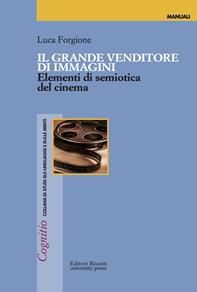 Il grande venditore di immagini. Elementi di semiotica del cinema - Luca Forgione - Libro Editori Riuniti University Press 2010, Cognitio | Libraccio.it