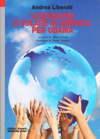 Licenziarsi e volare in America per Obama - Andrea Liberati - Libro Editori Riuniti Univ. Press 2009 | Libraccio.it