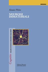 Neuroni immateriali - Alessio Plebe - Libro Editori Riuniti Univ. Press 2010, Cognitio | Libraccio.it