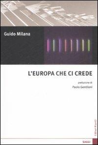 L' Europa che ci crede - Guido Milana - Libro Editori Riuniti 2009, Saggi. Politica | Libraccio.it