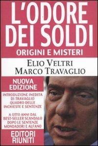 L' odore dei soldi. Origini e misteri - Elio Veltri, Marco Travaglio - Libro Editori Riuniti 2009 | Libraccio.it