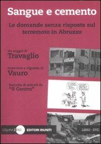 Sangue e cemento. Le domande senza risposta sul terremoto in Abruzzo. Con DVD - Marco Travaglio, Vauro Senesi - Libro Editori Riuniti 2009 | Libraccio.it