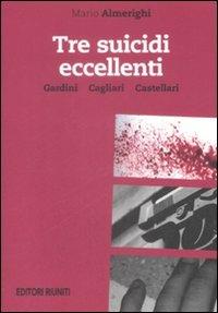 Tre suicidi eccellenti. Gardini, Cagliari, Castellari - Mario Almerighi - Libro Editori Riuniti 2009, Report | Libraccio.it