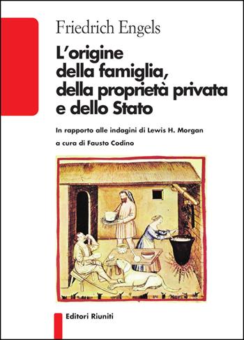 L'origine della famiglia, della proprietà privata e dello Stato - Friedrich Engels - Libro Editori Riuniti 2019, Biblioteca | Libraccio.it