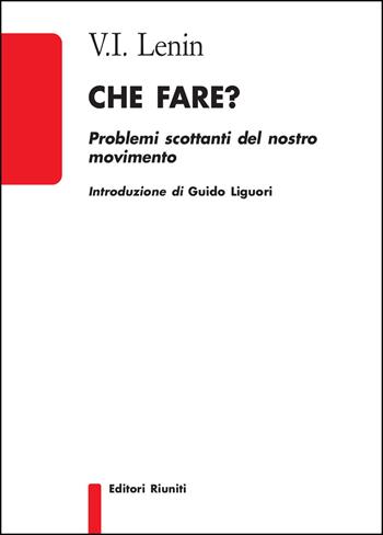 Che fare? Problemi scottanti del nostro movimento - Lenin - Libro Editori Riuniti 2019, Biblioteca | Libraccio.it