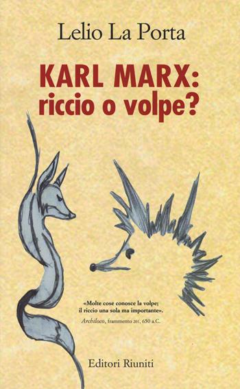 Karl Marx. Riccio o volpe? - Lelio La Porta - Libro Editori Riuniti 2019 | Libraccio.it