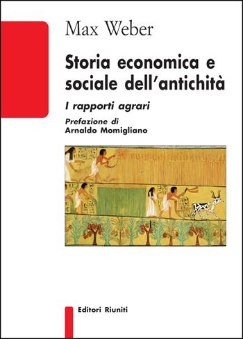 Storia economica e sociale dell'antichità: i rapporti agrari - Max Weber - Libro Editori Riuniti 2019, Biblioteca | Libraccio.it