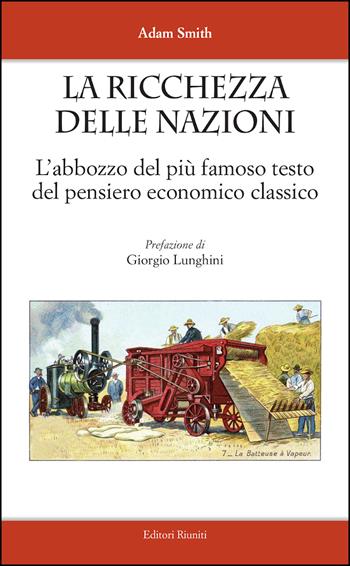 La ricchezza delle nazioni. L'abbozzo del più famoso testo del pensiero economico classico - Adam Smith - Libro Editori Riuniti 2020 | Libraccio.it