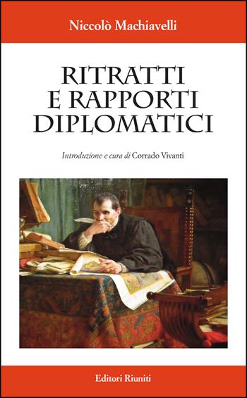 Ritratti e rapporti diplomatici - Niccolò Machiavelli - Libro Editori Riuniti 2020 | Libraccio.it