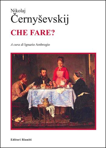 Che fare? - Nikolaj G. Cernysevskij - Libro Editori Riuniti 2020 | Libraccio.it