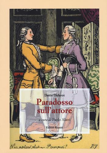 Paradosso sull'attore - Denis Diderot - Libro Editori Riuniti 2020, Saggi. Storia | Libraccio.it