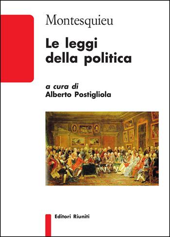 Le leggi della politica - Charles L. de Montesquieu - Libro Editori Riuniti 2020, Biblioteca | Libraccio.it